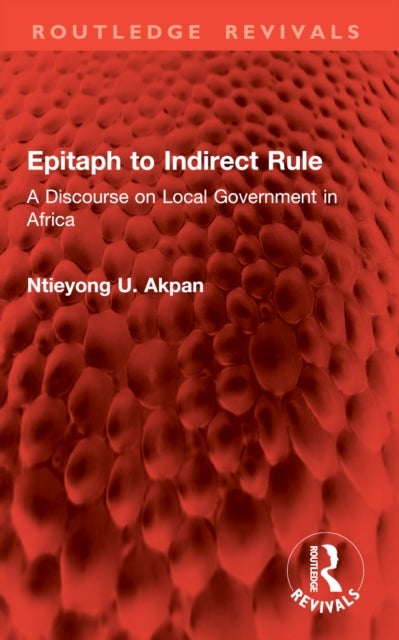 Epitaph to Indirect Rule - A Discourse on Local Government in Africa