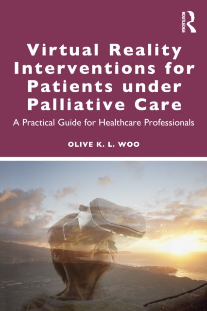 Virtual Reality Interventions for Patients Under Palliative Care - A Practical Guide for Healthcare Professionals