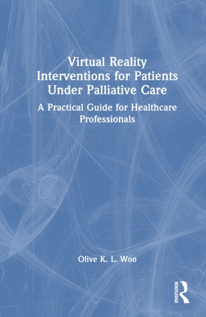 Virtual Reality Interventions for Patients Under Palliative Care - A Practical Guide for Healthcare Professionals