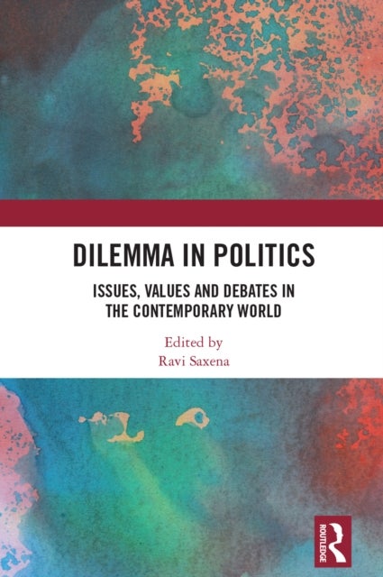 Dilemma in Politics - Issues, Values and Debates in the Contemporary World
