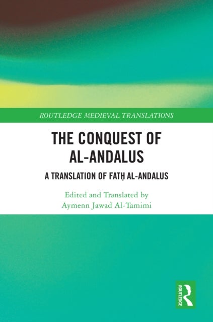 The Conquest of al-Andalus - A Translation of Fath al-Andalus