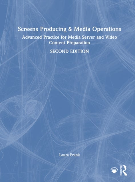 Screens Producing and Media Operations - Advanced Practice for Media Server and Video Content Preparation