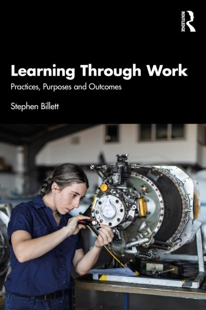 Learning Through Work - Practices, Purposes and Outcomes
