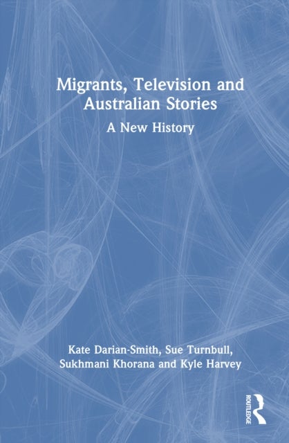 Migrants, Television and Australian Stories - A New History