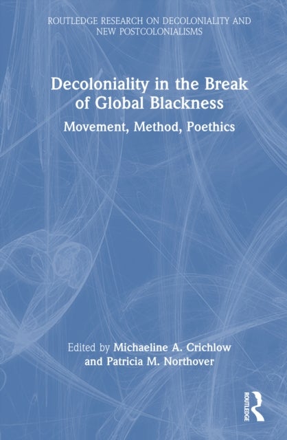 Decoloniality in the Break of Global Blackness - Movement, Method, Poethics