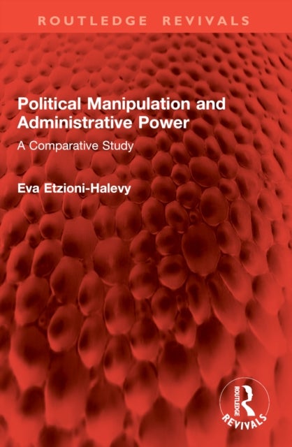 Political Manipulation and Administrative Power - A Comparative Study