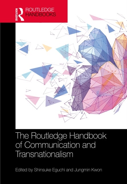The Routledge Handbook of Communication and Transnationalism