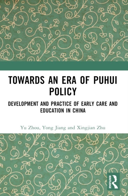 Towards An Era of Puhui Policy - Development and Practice of Early Care and Education in China