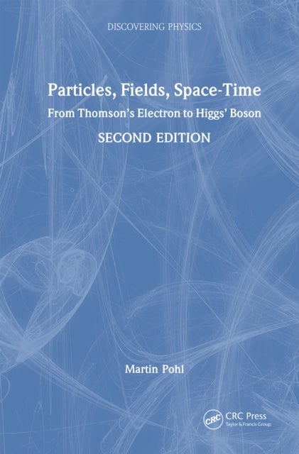 Particles, Fields, Space-Time - From Thomson’s Electron to Higgs’ Boson