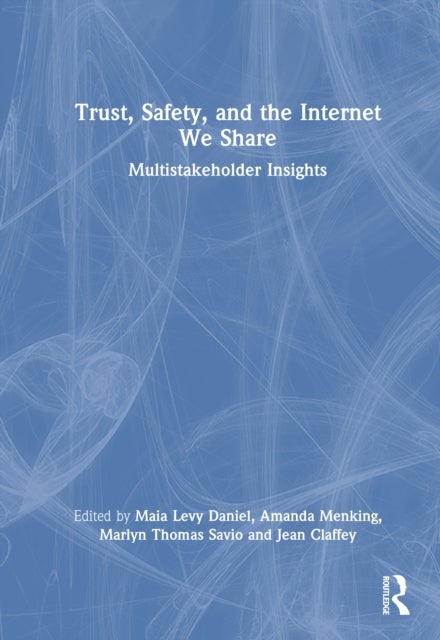 Trust, Safety, and the Internet We Share - Multistakeholder Insights