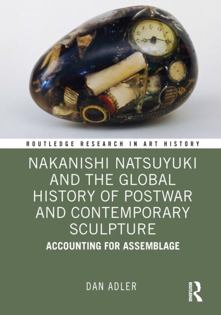 Nakanishi Natsuyuki and the Global History of Postwar and Contemporary Sculpture - Accounting for Assemblage