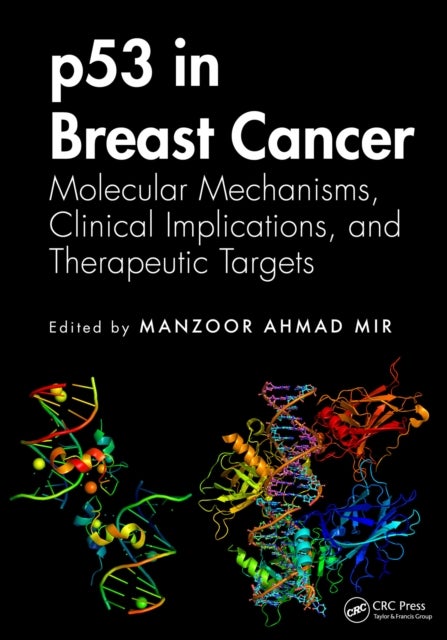 p53 in Breast Cancer - Molecular Mechanisms, Clinical Implications, and Therapeutic Targets