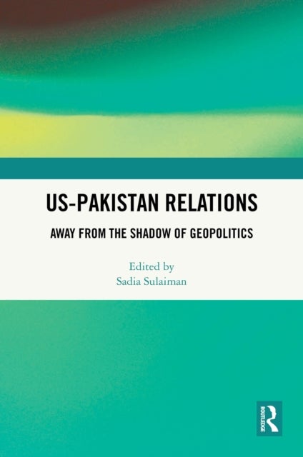 US-Pakistan Relations - Away from the Shadow of Geopolitics