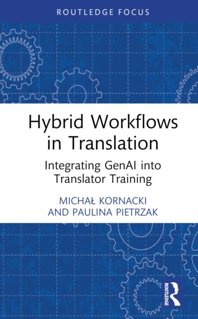 Hybrid Workflows in Translation - Integrating GenAI into Translator Training