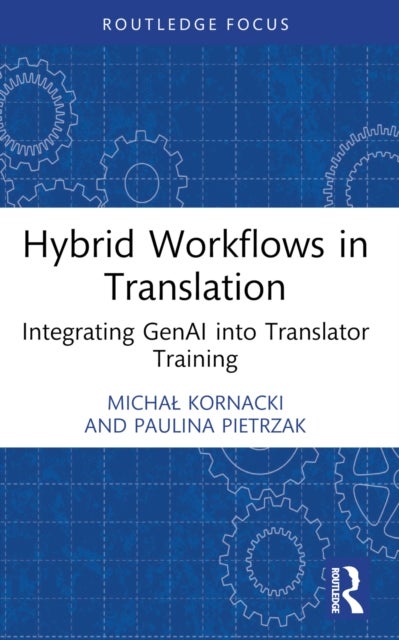 Hybrid Workflows in Translation - Integrating GenAI into Translator Training
