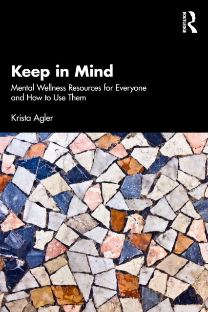 Keep in Mind - Mental Wellness Resources for Everyone and How to Use Them
