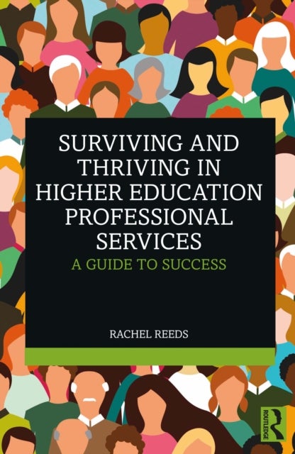 Surviving and Thriving in Higher Education Professional Services - A Guide to Success
