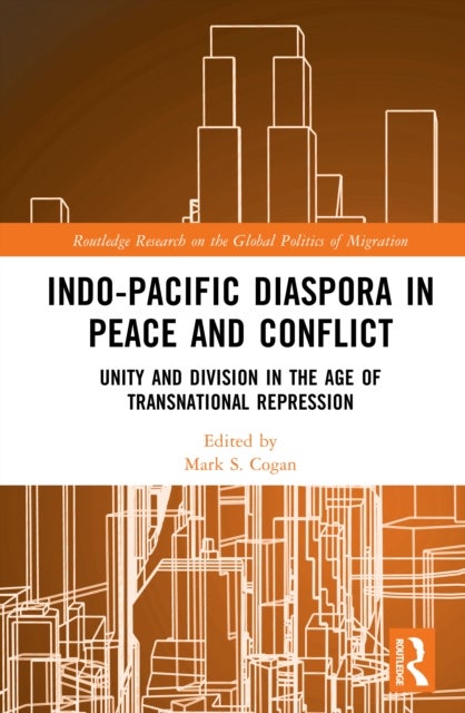 Indo-Pacific Diaspora in Peace and Conflict - Unity and Division in the Age of Transnational Repression