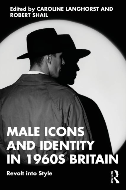 Male Icons and Identity in 1960s Britain - Revolt into Style