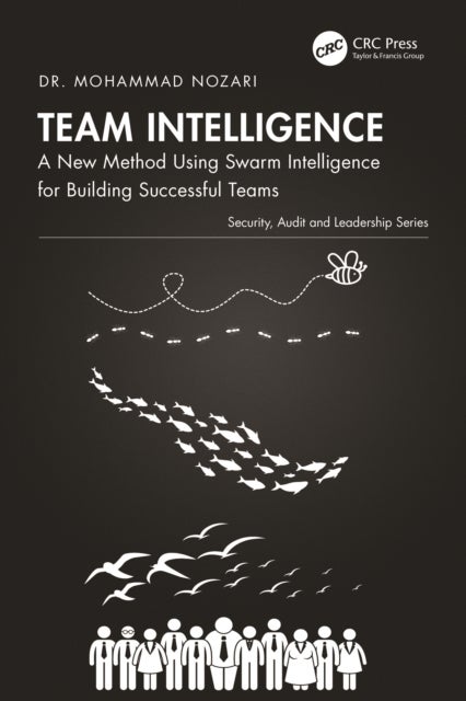 Team Intelligence - A New Method Using Swarm Intelligence for Building Successful Teams