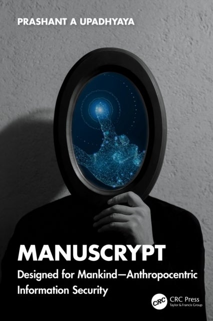 ManusCrypt - Designed for Mankind – Anthropocentric Information Security