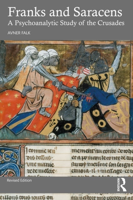 Franks and Saracens - A Psychoanalytic Study of the Crusades