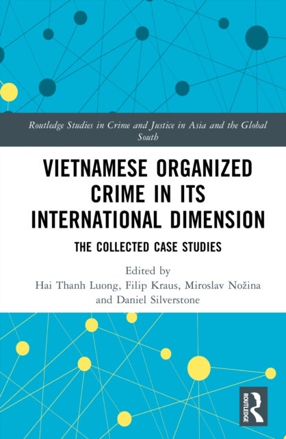 Vietnamese Organized Crime in its International Dimension - The Collected Case Studies