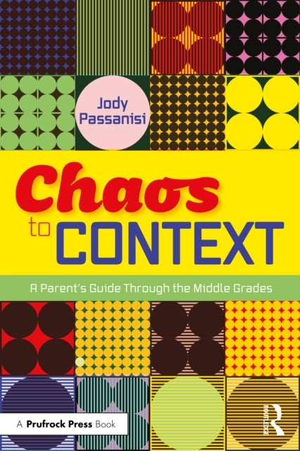 Chaos to Context - A Parent’s Guide Through the Middle Grades