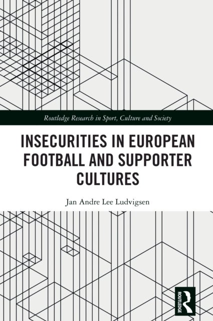 Insecurities in European Football and Supporter Cultures