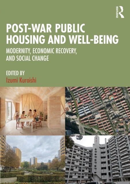 Post-War Public Housing and Well-Being - Modernity, Economic Recovery, and Social Change