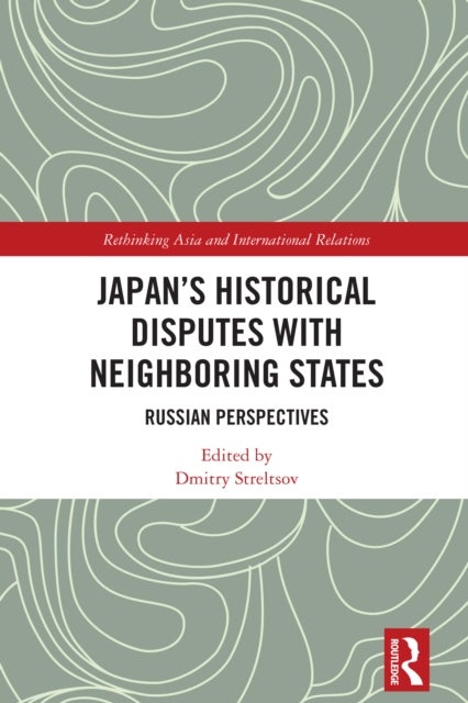 Japan's Historical Disputes with Neighboring States - Russian Perspectives