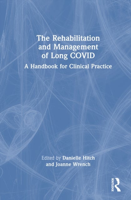 The Rehabilitation and Management of Long COVID - A Handbook for Clinical Practice