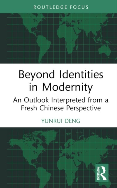 Beyond Identities in Modernity - An Outlook Interpreted from a Fresh Chinese Perspective