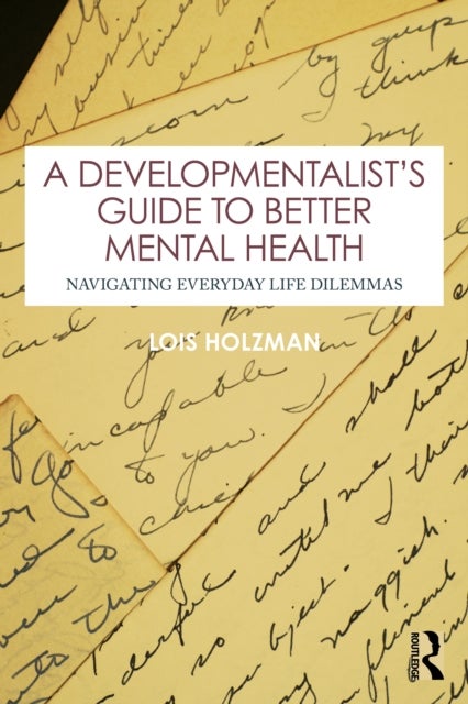 A Developmentalist's Guide to Better Mental Health - Navigating Everyday Life Dilemmas