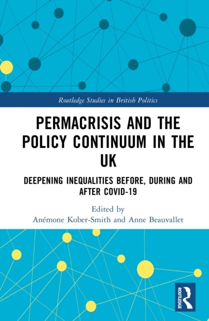 Permacrisis and the Policy Continuum in the UK - Deepening Inequalities before, during and after COVID-19