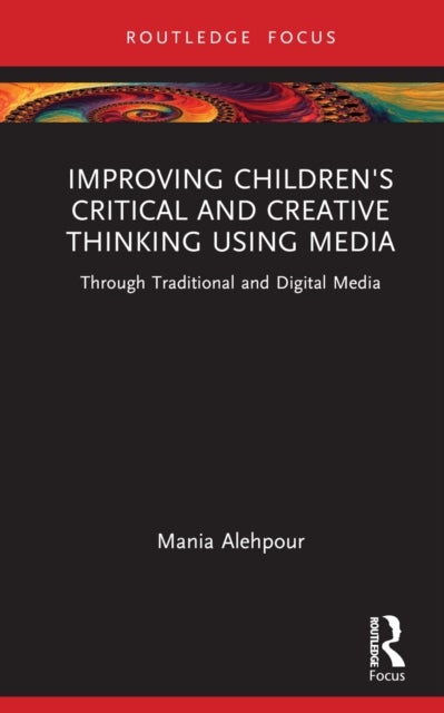 Improving Children's Critical and Creative Thinking Using Media - Through Traditional and Digital Media