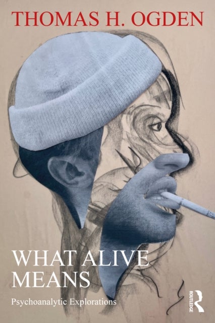 What Alive Means - Psychoanalytic Explorations