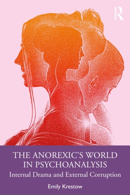The Anorexic’s World in Psychoanalysis - Internal Drama and External Corruption