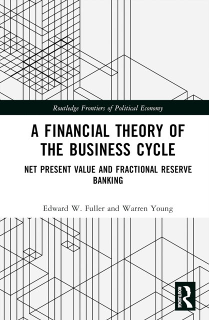 A Financial Theory of the Business Cycle - Net Present Value and Fractional Reserve Banking