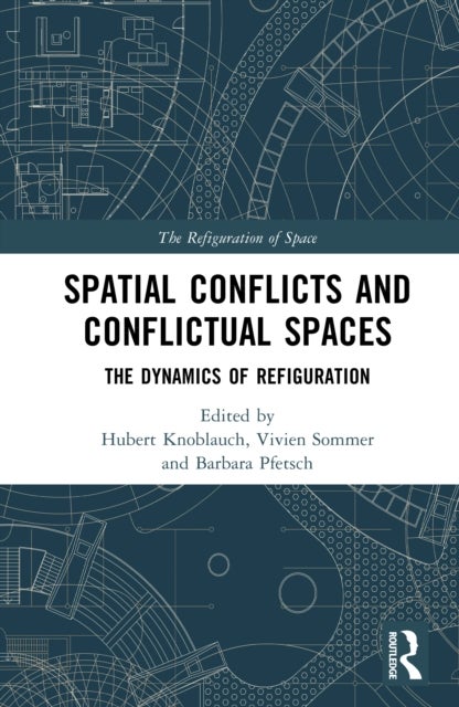 Spatial Conflicts and Conflictual Spaces - The Dynamics of Refiguration
