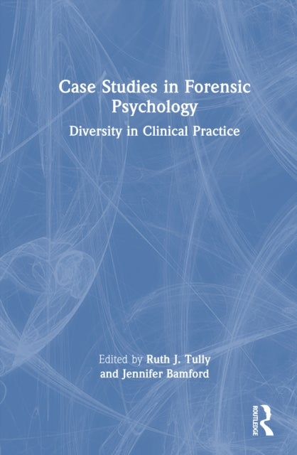 Case Studies in Forensic Psychology - Diversity in Clinical Practice