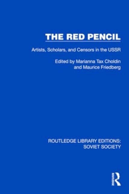 The Red Pencil - Artists, Scholars, and Censors in the USSR
