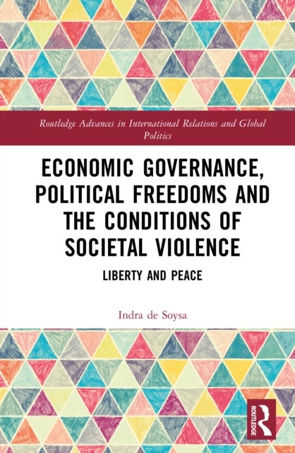 Economic Governance, Political Freedoms and the Conditions of Societal Violence - Liberty and Peace