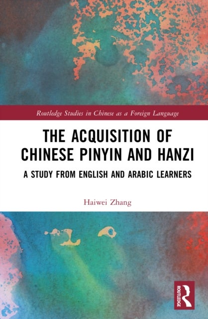 The Acquisition of Chinese Pinyin and Hanzi - A Study from English and Arabic Learners
