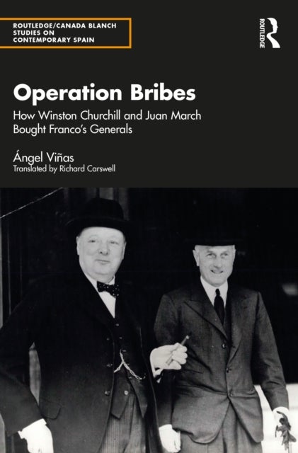 Operation Bribes - How Winston Churchill and Juan March Bought Franco’s Generals