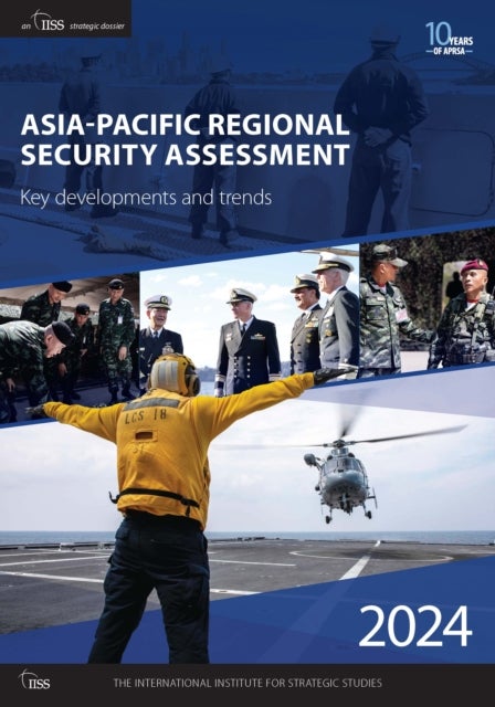 Asia-Pacific Regional Security Assessment 2024 - Key developments and trends