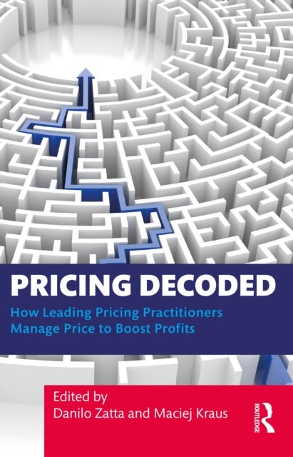 Pricing Decoded - How Leading Pricing Practitioners Manage Price to Boost Profits
