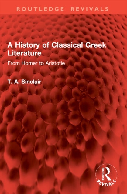 A History of Classical Greek Literature - From Homer to Aristotle