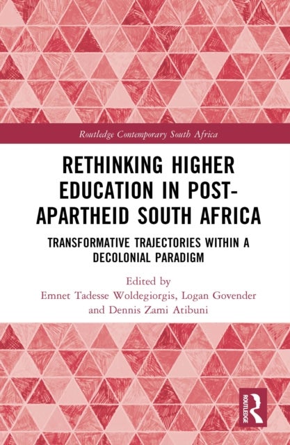 Rethinking Higher Education in Post-Apartheid South Africa - Transformative Trajectories within a Decolonial Paradigm
