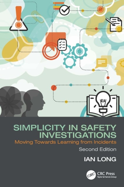Simplicity in Safety Investigations - Moving Towards Learning from Incidents, Second Edition